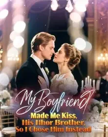 My Boyfriend Made Me Kiss His Brother, So I Chose Him Instead Novel Cover