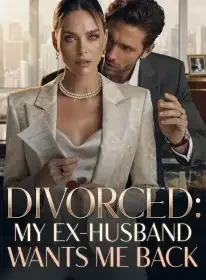 DIVORCED: MY EX-HUSBAND WANTS ME BACK Novel Cover