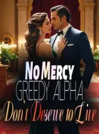 No Mercy: Greedy Alpha Don't Deserve to Live! Novel Cover