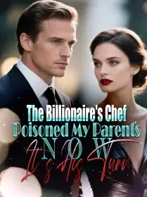 The Billionaire's Chef Poisoned My Parents—Now It's His Turn Novel Cover
