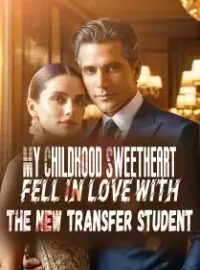 My Childhood Sweetheart Fell in Love with the New Transfer Student Novel Cover