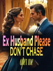 Ex Husband, Please don't chase after me