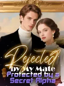 Rejected by My Mate, Protected by a Secret Alpha Novel Cover