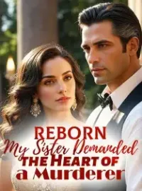 Reborn：My Sister Demanded the Heart of a Murderer Novel Cover