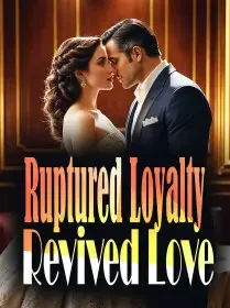 Ruptured Loyalty, Revived Love Novel Cover