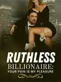 Ruthless Billionaire: Your Pain is My Pleasure Novel Cover
