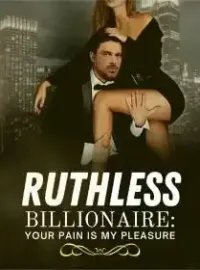 Ruthless Billionaire: Your Pain is My Pleasure Novel Cover
