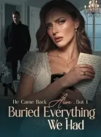 He Came Back Alive ,But I Buried Everything We Had Novel Cover