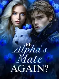 Be Alpha's Mate Again? Novel Cover
