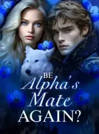 Be Alpha's Mate Again? Novel Cover