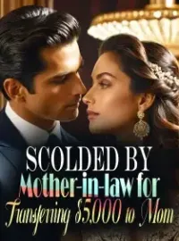 Scolded by Mother-in-law for Transferring $5,000 to Mom Novel Cover