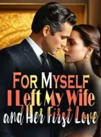 For Myself, I Left My Wife and Her First Love Novel Cover