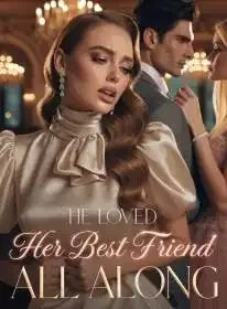 He Loved Her Best Friend All Along Novel Cover