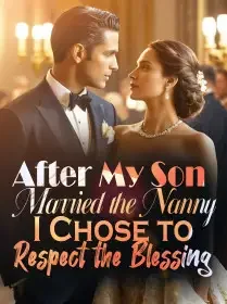 After My Son Married the Nanny, I Chose to Respect the Blessing Novel Cover