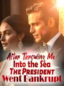 After Throwing Me Into the Sea, The President Went Bankrupt Novel Cover