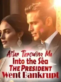 After Throwing Me Into the Sea, The President Went Bankrupt Novel Cover