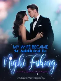 My Wife Became So Addicted To Night Fishing That I Divorced Her Novel Cover