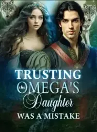 Trusting the Omega's Daughter was a Mistake Novel Cover
