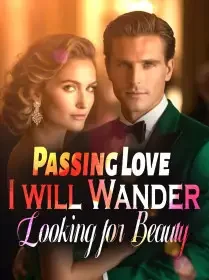 Passing Love: I will Wander, Looking for Beauty Novel Cover