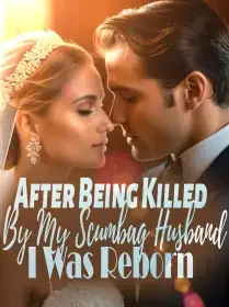 After Being Killed By My Scumbag Husband, I Was Reborn! Novel Cover
