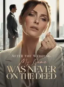 After the Wedding, My Name Was Never on the Deed Novel Cover