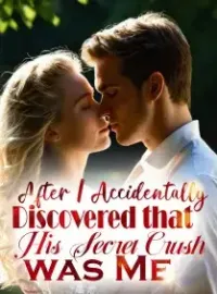 After I Accidentally Discovered that His Secret Crush was Me! Novel Cover