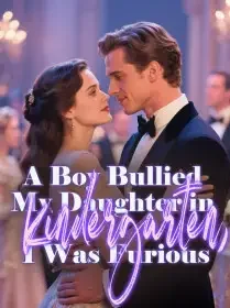 A Boy Bullied My Daughter in Kindergarten, I Was Furious Novel Cover