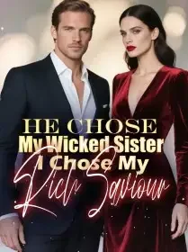 He Chose My Wicked Sister, I Chose My Rich Saviour Novel Cover