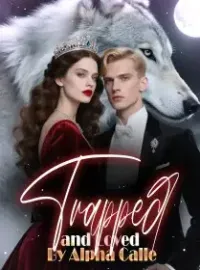 Trapped and Loved By Alpha Calle Novel Cover