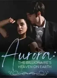 Aurora: The Billionaire's Heaven On Earth Novel Cover