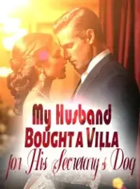 My Husband Bought a Villa for His Secretary's Dog Novel Cover