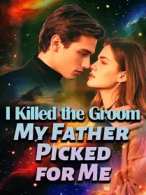 I Killed the Groom My Father Picked for Me Novel Cover