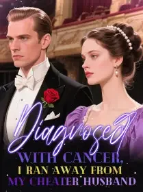 Diagnosed with Cancer, I ran away from my Cheater Husband Novel Cover