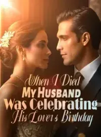 When I Died, My Husband Was Celebrating His Lover's Birthday Novel Cover