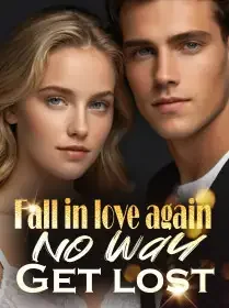 Fall in love again? No way! Get lost! Novel Cover