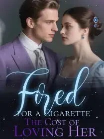 Fired for a Cigarette_ The Cost of Loving Her