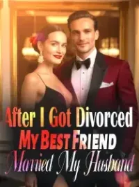After I Got Divorced, My Best Friend Married My Husband Novel Cover