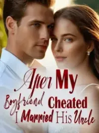 After My Boyfriend Cheated, I Married His Uncle Novel Cover