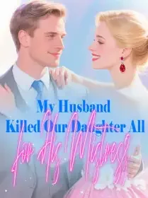 My Husband Killed Our Daughter, All for His Mistress Novel Cover