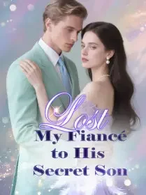 Lost My Fiancé to His Secret Son Novel Cover