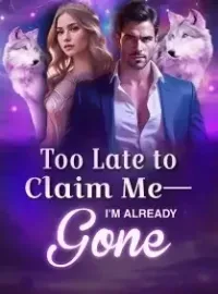 Too Late to Claim me - I am Already Gone! Novel Cover