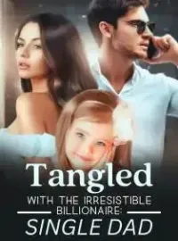 Tangled With The Irresistible Billionaire: Single Dad Novel Cover