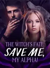 The Witch's Fate: Save Me, My Alpha! Novel Cover