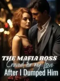 The Mafia Boss Craved My Love after I Dumped Him Novel Cover