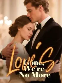 Love's Gone, We're No More Novel Cover