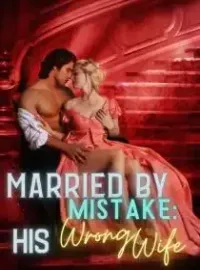 Married by Mistake: His Wrong Wife Novel Cover