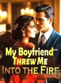 My Boyfriend Threw Me Into the Fire Novel Cover