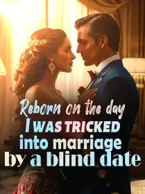 Reborn on the day I was tricked into marriage by a blind date Novel Cover