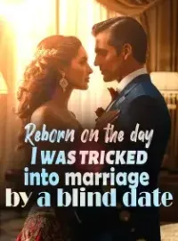 Reborn on the day I was tricked into marriage by a blind date Novel Cover