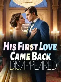 His First Love Came Back, I Disappeared Novel Cover